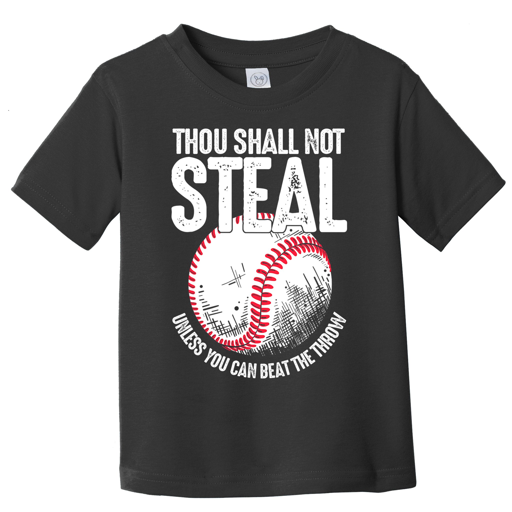 Thou Shall Not Steal Unless You Can Beat The Throw Baseball Toddler T-Shirt