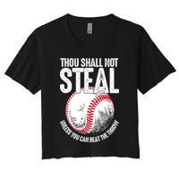 Thou Shall Not Steal Unless You Can Beat The Throw Baseball Women's Crop Top Tee