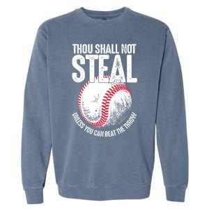 Thou Shall Not Steal Unless You Can Beat The Throw Baseball Garment-Dyed Sweatshirt