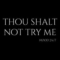 Thou Shalt Not Try Me Mood 247 Sarcastic Mom Biblical Quote Cooling Performance Crew T-Shirt