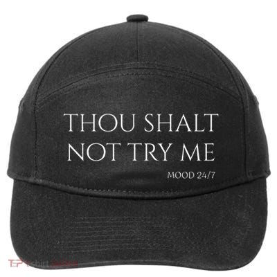 Thou Shalt Not Try Me Mood 247 Sarcastic Mom Biblical Quote 7-Panel Snapback Hat