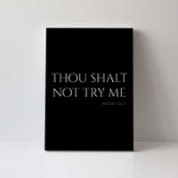 Thou Shalt Not Try Me Mood 247 Sarcastic Mom Biblical Quote Canvas