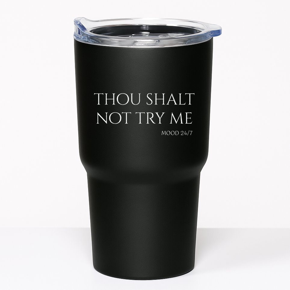 Thou Shalt Not Try Me Mood 247 Sarcastic Mom Biblical Quote Tumbler