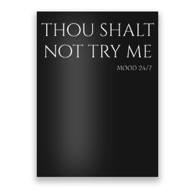 Thou Shalt Not Try Me Mood 247 Sarcastic Mom Biblical Quote Poster