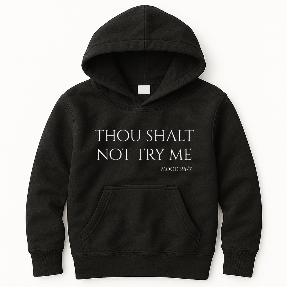 Thou Shalt Not Try Me Mood 247 Sarcastic Mom Biblical Quote Kids Hoodie