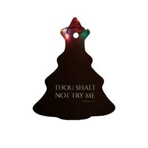 Thou Shalt Not Try Me Mood 247 Sarcastic Mom Biblical Quote Ceramic Tree Ornament