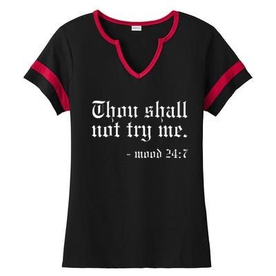 Thou Shall Not Try Me Mood 247 Funny Oldschool Ladies Halftime Notch Neck Tee