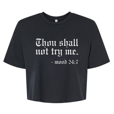 Thou Shall Not Try Me Mood 247 Funny Oldschool Bella+Canvas Jersey Crop Tee