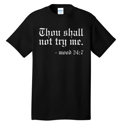 Thou Shall Not Try Me Mood 247 Funny Oldschool Tall T-Shirt