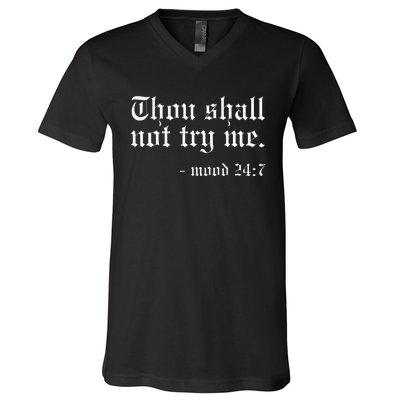 Thou Shall Not Try Me Mood 247 Funny Oldschool V-Neck T-Shirt