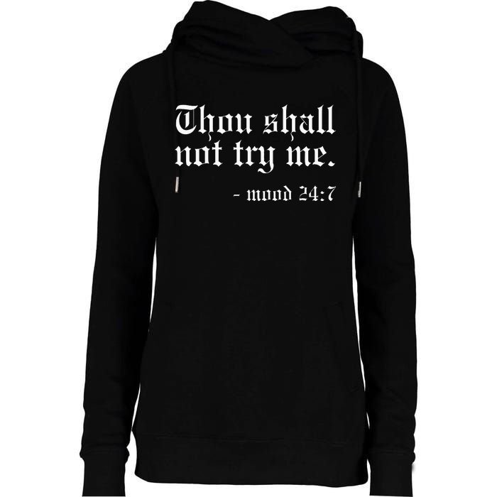 Thou Shall Not Try Me Mood 247 Funny Oldschool Womens Funnel Neck Pullover Hood