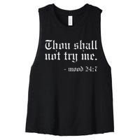 Thou Shall Not Try Me Mood 247 Funny Oldschool Women's Racerback Cropped Tank