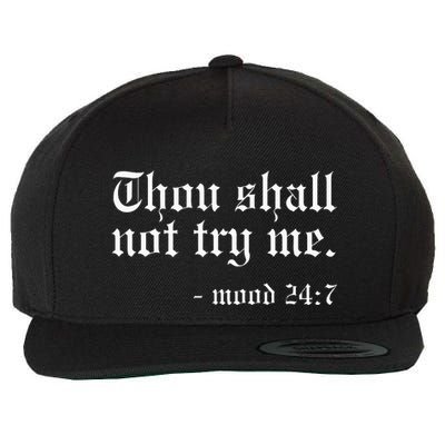 Thou Shall Not Try Me Mood 247 Funny Oldschool Wool Snapback Cap