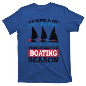 Two Seasons Of Boating Funny Sailor Sailing Sailboat Graphic Gift T-Shirt