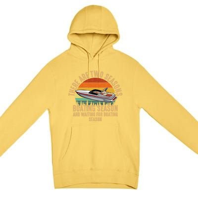 Two Seasons Of Boating Motor Boating Gift Premium Pullover Hoodie