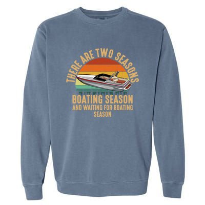 Two Seasons Of Boating Motor Boating Gift Garment-Dyed Sweatshirt