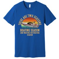 Two Seasons Of Boating Motor Boating Gift Premium T-Shirt