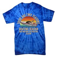 Two Seasons Of Boating Motor Boating Gift Tie-Dye T-Shirt