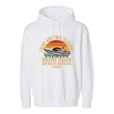 Two Seasons Of Boating Motor Boating Gift Garment-Dyed Fleece Hoodie