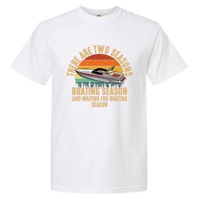 Two Seasons Of Boating Motor Boating Gift Garment-Dyed Heavyweight T-Shirt