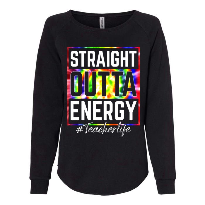 Teacher Straight Outta Energy Teacher Life Womens California Wash Sweatshirt