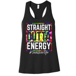 Teacher Straight Outta Energy Teacher Life Women's Racerback Tank