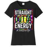 Teacher Straight Outta Energy Teacher Life Women's T-Shirt