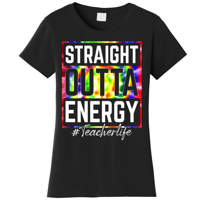 Teacher Straight Outta Energy Teacher Life Women's T-Shirt