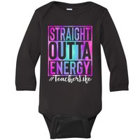 Teacher Straight Outta Energy Teacher Life Tie Dye Baby Long Sleeve Bodysuit