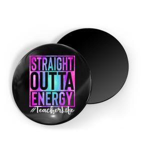 Teacher Straight Outta Energy Teacher Life Tie Dye Magnet