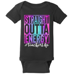 Teacher Straight Outta Energy Teacher Life Tie Dye Baby Bodysuit