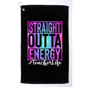 Teacher Straight Outta Energy Teacher Life Tie Dye Platinum Collection Golf Towel