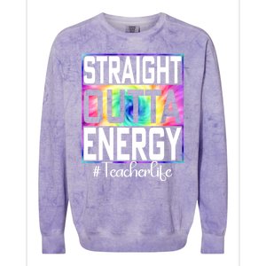 Teacher Straight Outta Energy Teacher Life Colorblast Crewneck Sweatshirt