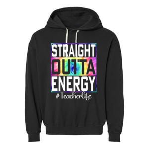 Teacher Straight Outta Energy Teacher Life Garment-Dyed Fleece Hoodie