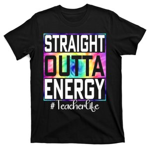 Teacher Straight Outta Energy Teacher Life T-Shirt