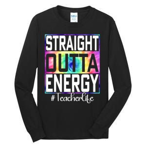 Teacher Straight Outta Energy Teacher Life Tall Long Sleeve T-Shirt