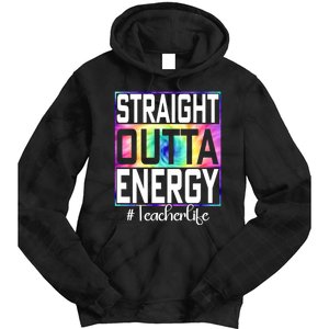 Teacher Straight Outta Energy Teacher Life Tie Dye Hoodie