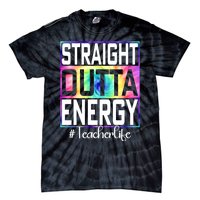 Teacher Straight Outta Energy Teacher Life Tie-Dye T-Shirt