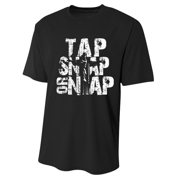 Tap Snap Or Nap Mma Brazilian Jiu Jitsu Performance Sprint T-Shirt