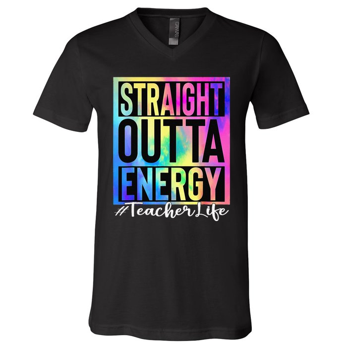 Teacher Straight Outta Energy Teacher Life Tie Dye V-Neck T-Shirt