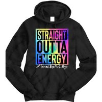 Teacher Straight Outta Energy Teacher Life Tie Dye Tie Dye Hoodie