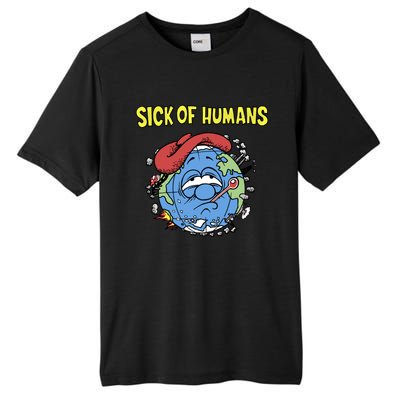 Trendy Sick Of Hu Mother Earth Green Nature Cool Gift Tall Fusion ChromaSoft Performance T-Shirt