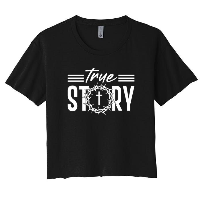 True Story of crucifixion and resurrection of Jesus Celebrating Easter Women's Crop Top Tee