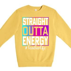 Teacher Straight Outta Energy Teacher Life Tie Dye Premium Crewneck Sweatshirt