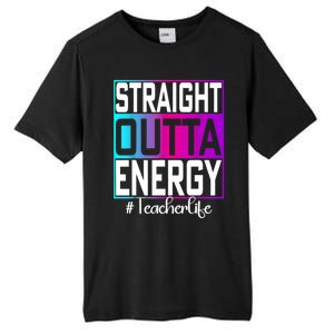 Teacher Straight Outta Energy Teacher Life Tie Dye Tall Fusion ChromaSoft Performance T-Shirt