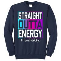 Teacher Straight Outta Energy Teacher Life Tie Dye Sweatshirt