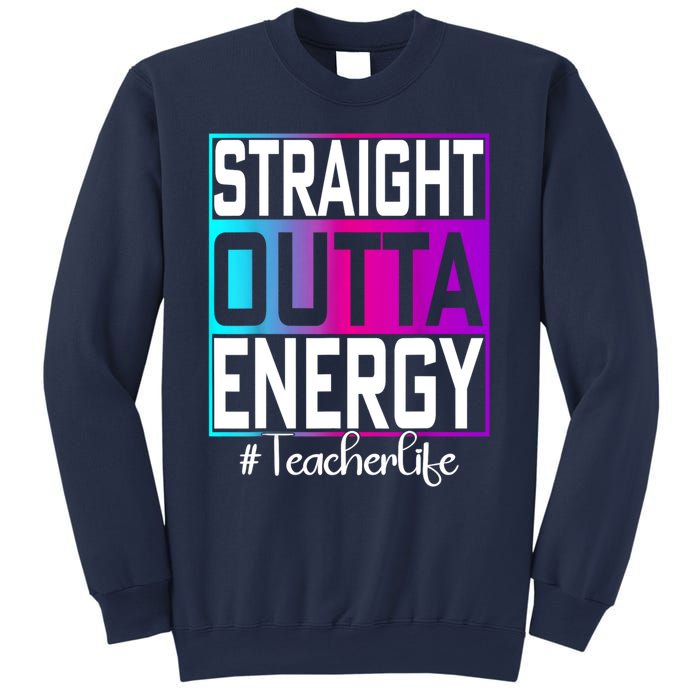 Teacher Straight Outta Energy Teacher Life Tie Dye Sweatshirt