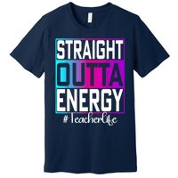 Teacher Straight Outta Energy Teacher Life Tie Dye Premium T-Shirt