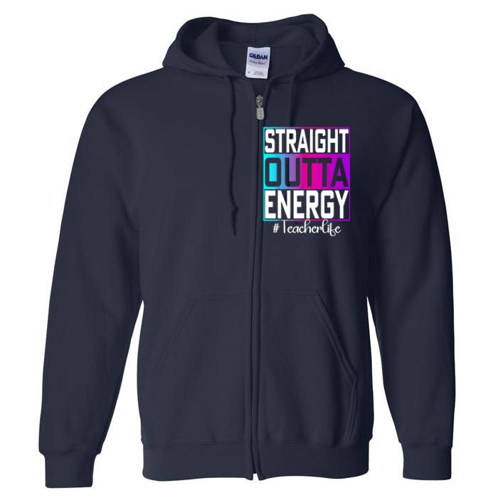 Teacher Straight Outta Energy Teacher Life Tie Dye Full Zip Hoodie