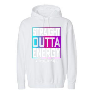 Teacher Straight Outta Energy Teacher Life Tie Dye Garment-Dyed Fleece Hoodie